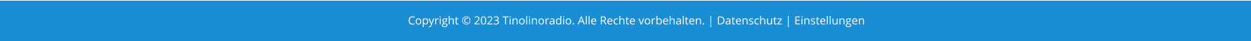 Copyright © 2023 Tinolinoradio. Alle Rechte vorbehalten. | Datenschutz | Einstellungen