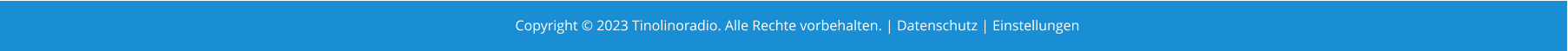 Copyright © 2023 Tinolinoradio. Alle Rechte vorbehalten. | Datenschutz | Einstellungen