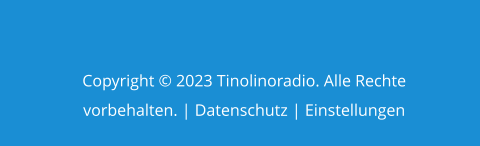 Copyright © 2023 Tinolinoradio. Alle Rechte vorbehalten. | Datenschutz | Einstellungen