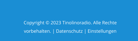 Copyright © 2023 Tinolinoradio. Alle Rechte vorbehalten. | Datenschutz | Einstellungen