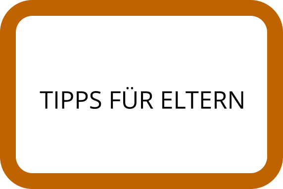 TIPPS FÜR ELTERN